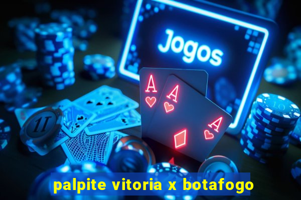 palpite vitoria x botafogo